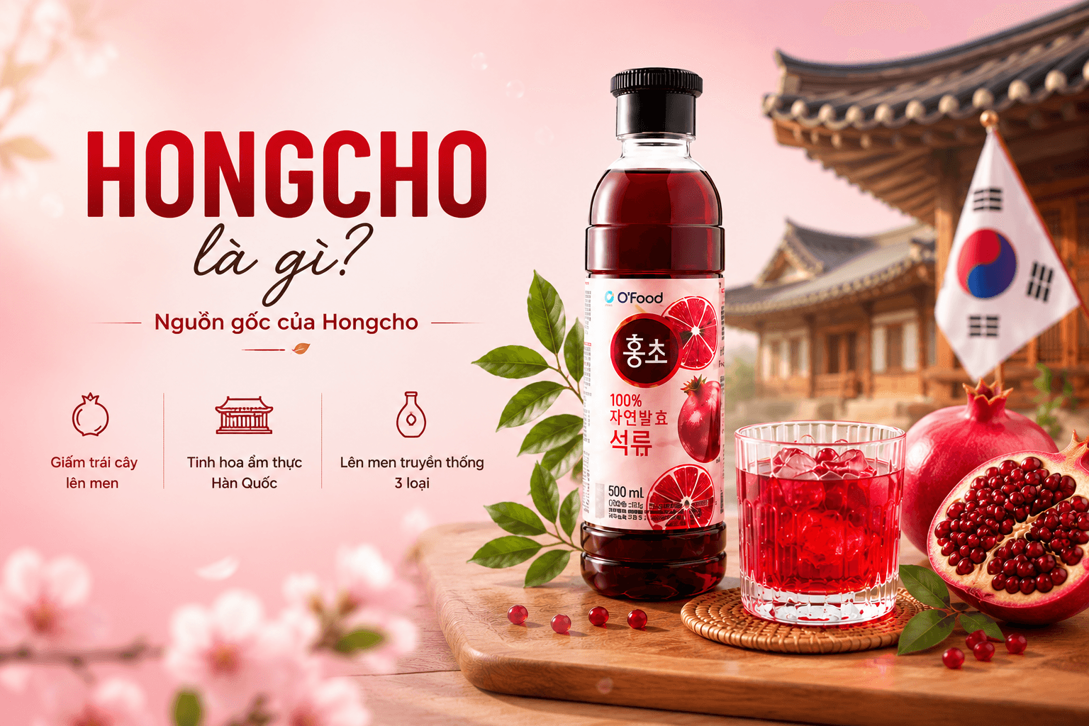 Hongcho là gì? Toàn bộ thông tin cần biết về giấm trái cây lên men nổi tiếng từ Hàn Quốc